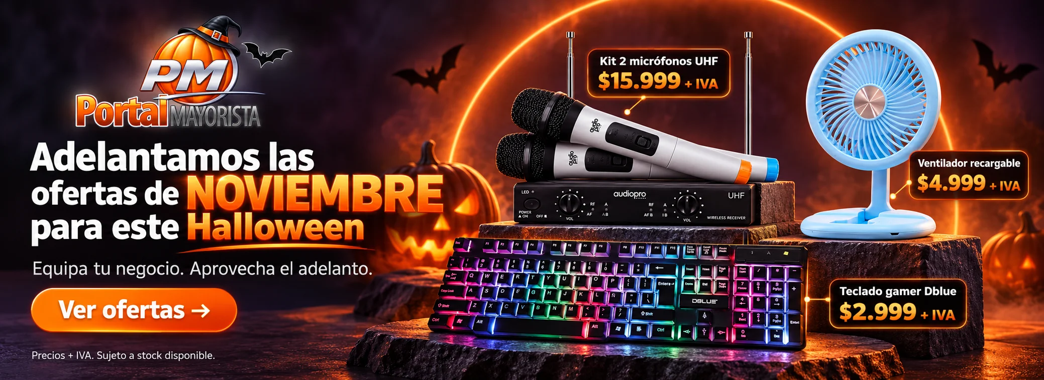 Adelantamos las ofertas de noviembre para Halloween. Teclado gamer Dblue $2.999, ventilador recargable $4.999 y kit de dos micrófonos UHF $15.999. Precios más IVA en Portal Mayorista.